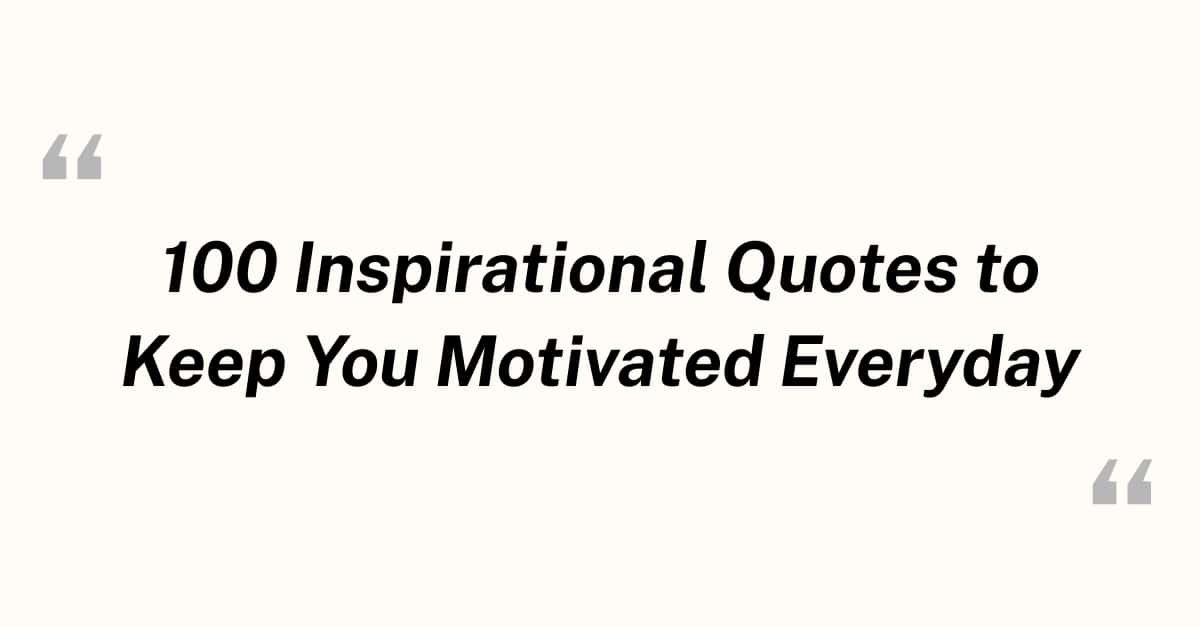 100-inspirational-quotes-to-keep-you-motivated-everyday