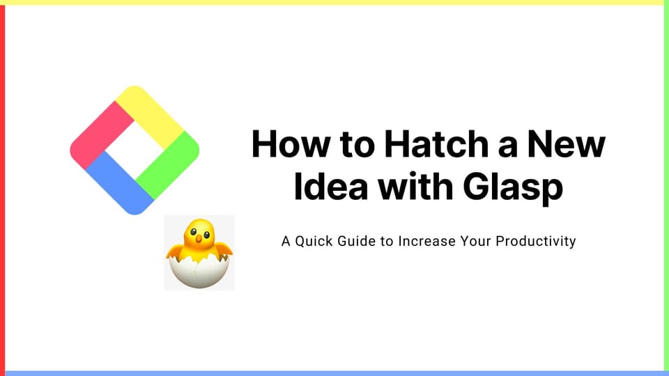 How to Hatch a New Idea with Glasp
