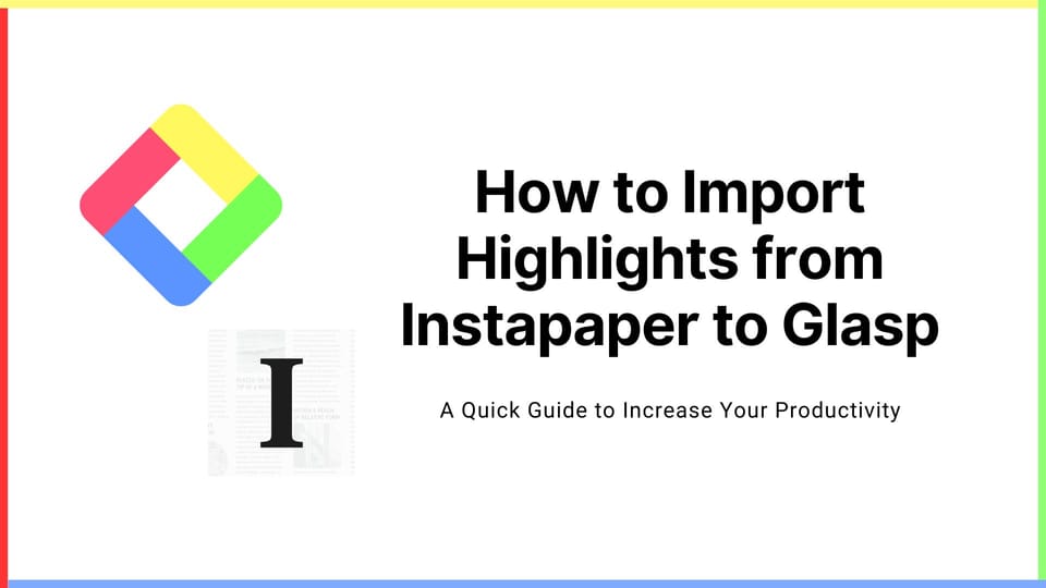 How to Import Highlights from Instapaper to Glasp
